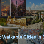 Forget Rental Cars: Europe’s 10 Most Walkable Cities (2024)