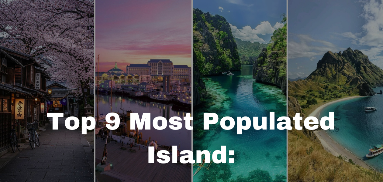 Top 9 Most Populated Islands: Where the World Lives
