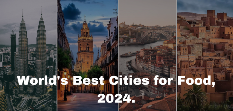 World’s Best Cities for Food in 2024: Eat Like a King, No Matter Where You Land