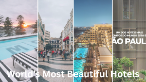 The World’s Most Beautiful Hotels in...