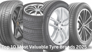 Top 10 Most Valuable Tyre Brands...