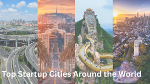 Top Startup Cities Around the World... Top Startup Cities Around the World...